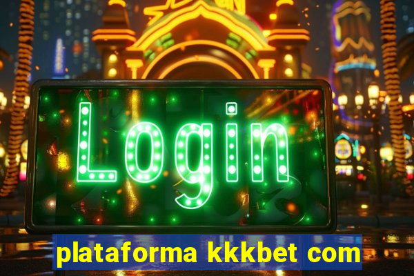 plataforma kkkbet com